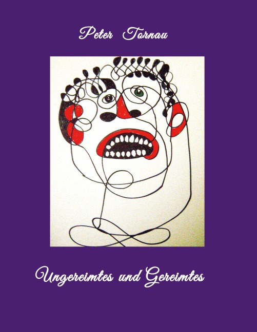 Ungereimtes und Gereimtes - Peter Tornau