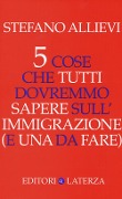 Cover-Bild zum Titel '5 cose che tutti dovremmo sapere sull'immigrazione (e una da fare)' von 'Stefano Allievi'
