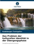 Cover-Bild zum Titel 'Das Problem der kulturellen Identität in der Übergangsphase' von 'Kudaibergen Temirgaliev'