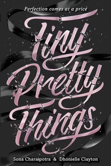 Tiny Pretty Things - Sona Charaipotra, Dhonielle Clayton
