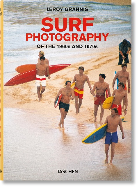 LeRoy Grannis. Surf Photography of the 1960s and 1970s - Steve Barilotti