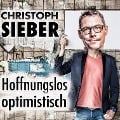 Cover-Bild zum Titel 'Christoph Sieber, Hoffnungslos optimistisch' von 'Christoph Sieber'