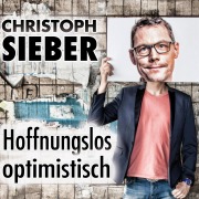 Cover-Bild zum Titel 'Christoph Sieber, Hoffnungslos optimistisch' von 'Christoph Sieber'