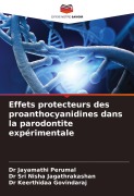Cover-Bild zum Titel 'Effets protecteurs des proanthocyanidines dans la parodontite expérimentale' von 'Jayamathi Perumal, Sri Nisha Jagathrakashan, Keerthidaa Govindaraj'