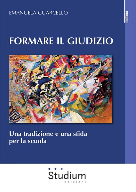 Formare il giudizio. Una tradizione e una sfida per la scuola - Emanuela Guarcello