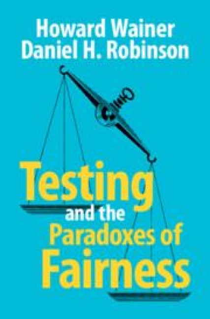 Testing and the Paradoxes of Fairness - Howard Wainer, Daniel H Robinson