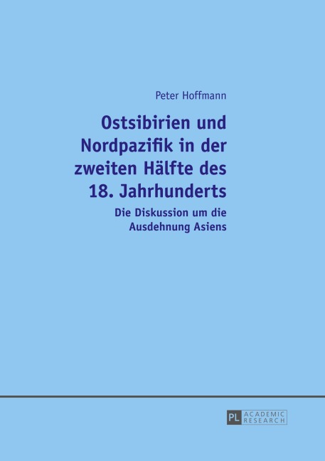 Ostsibirien und Nordpazifik in der zweiten Hälfte des 18. Jahrhunderts - Peter Hoffmann