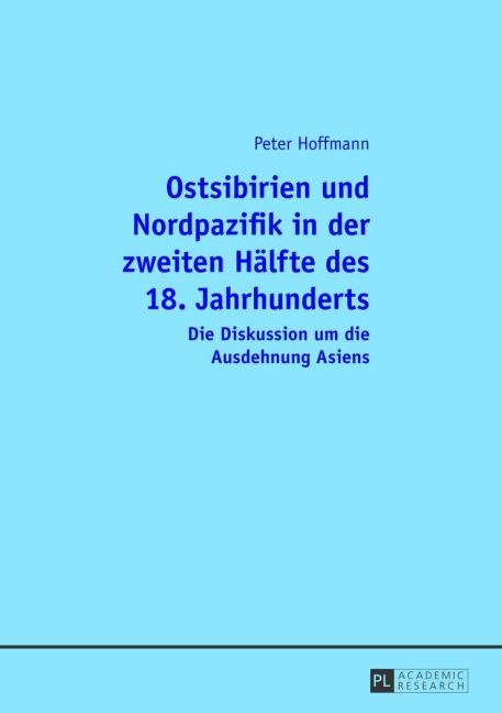 Ostsibirien und Nordpazifik in der zweiten Hälfte des 18. Jahrhunderts - Peter Hoffmann