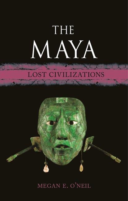 The Maya - Megan E O'Neil
