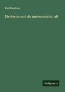Die Auster und die Austernwirtschaft - Karl Moebius
