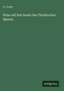 Reise auf den Inseln des Thrakischen Meeres - A. Conze