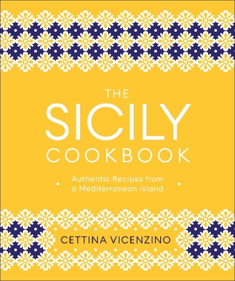 The Sicily Cookbook - Cettina Vicenzino