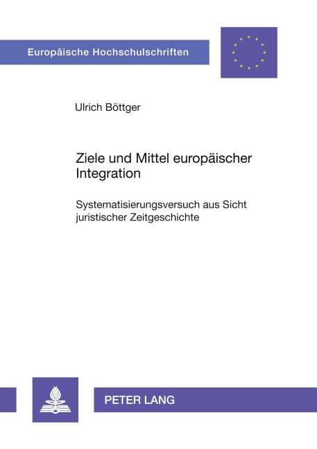 Ziele und Mittel europäischer Integration - Ulrich Böttger