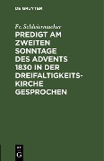 Cover-Bild zum Titel 'Predigt am zweiten Sonntage des Advents 1830 in der Dreifaltigkeitskirche gesprochen' von 'Fr. Schleiermacher'