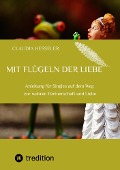 Ratgeber: Mit Flügeln der Liebe - Claudia Hesseler
