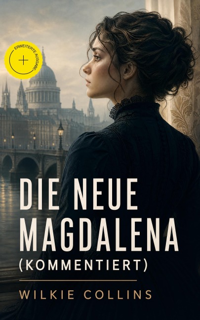 Die Neue Magdalena (Kommentiert) - Wilkie Collins