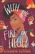 With the Fire on High - Elizabeth Acevedo