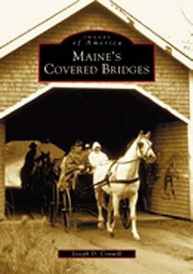 Maine's Covered Bridges - Joseph D. Conwill