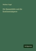 Cover-Bild zum Titel 'Die Hansestädte und die Kontinentalsperre' von 'Walther Vogel'