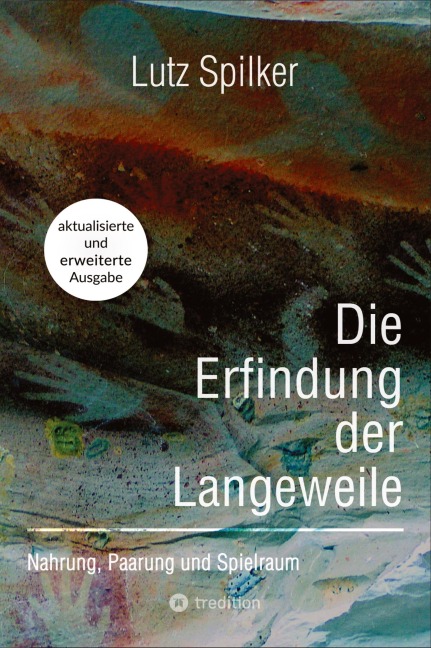 Die Erfindung der Langeweile - Lutz Spilker