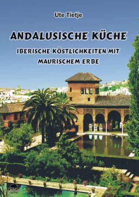 Andalusische Küche - Ute Tietje