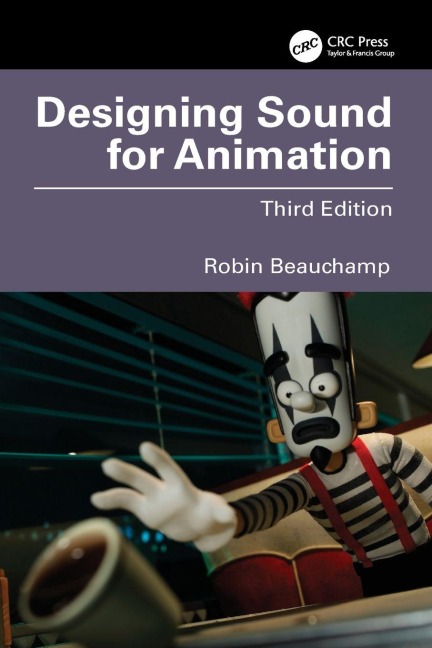 Designing Sound for Animation - Robin Beauchamp