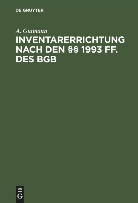 Inventarerrichtung nach den §§ 1993 ff. des BGB - A. Gutmann