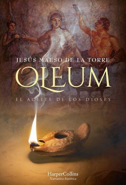 Oleum. El Aceite de Los Dioses (Oleum. the Oil of Gods) - Jesús Maeso de la Torre