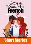 Cover-Bild zum Titel '50 Romantic Short Stories to Learn French Language Romantic Tales for Language Lovers' von 'Auke de Haan, Skriuwer Com'