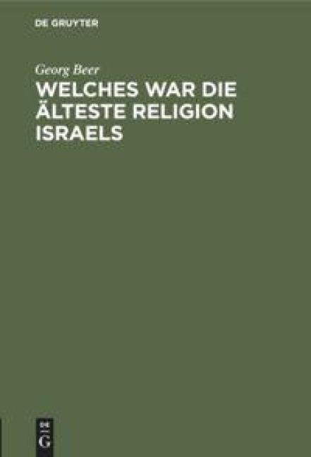 Welches war die älteste Religion Israels - Georg Beer
