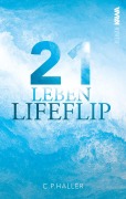 Cover-Bild zum Titel 'Lifeflip | 21 Leben' von 'C. P. Haller'