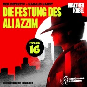 Cover-Bild zum Titel 'Die Festung des Ali Azzim (Der Detektiv-Harald Harst, Folge 16)' von 'Walther Kabel'
