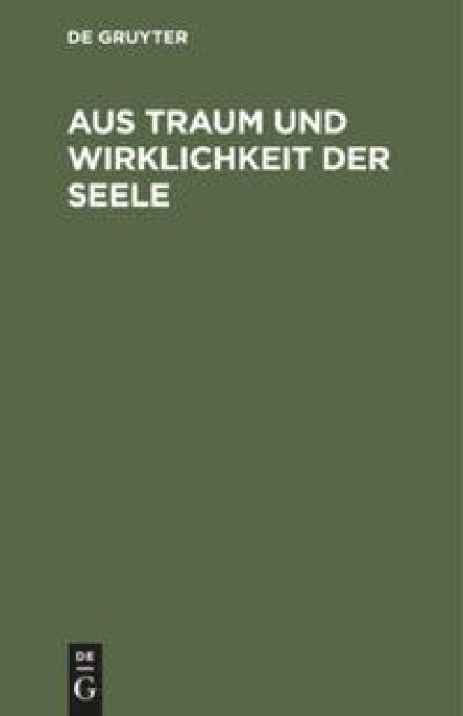 Aus Traum und Wirklichkeit der Seele - 