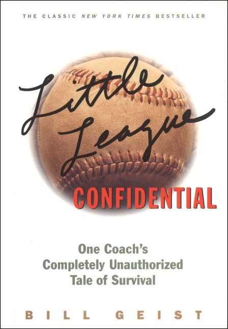 Little League Confidential - Bill Geist