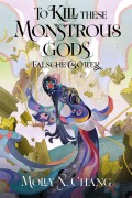 Cover-Bild zum Titel 'To Kill These Monstrous Gods - Falsche Götter 2' von 'Molly X. Chang'
