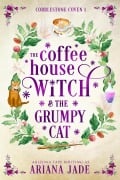 Cover-Bild zum Titel 'The Coffee House Witch & The Grumpy Cat' von 'Ariana Jade, Arizona Tape'