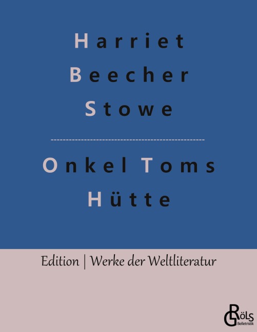 Onkel Toms Hütte - Harriet Beecher Stowe