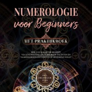 Cover-Bild zum Titel 'Numerologie voor beginners - Het praktijkboek: Hoe je je karakter begrijpt via levensgetallen, verborgen talenten en vaardigheden ontdekt en je levenspad volgt | incl. zielenkuur-plan' von 'Sophia Perlich'