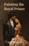 Cover-Bild zum Titel 'Painting the Royal Prince' von 'Ann Chapel'