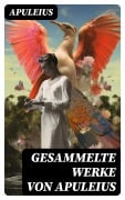 Cover-Bild zum Titel 'Gesammelte Werke von Apuleius' von 'Apuleius'