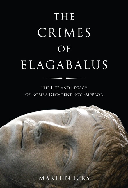 The Crimes of Elagabalus - Martijn Icks