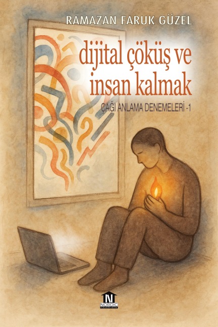 Çagi Anlama Denemeleri -1: Dijital Çöküs ve Insan Kalmak - Roh Nordic AB, Ramazan Faruk Güzel