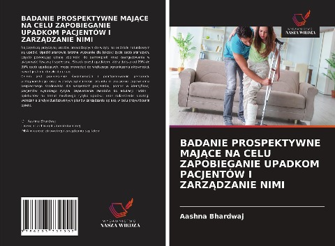 BADANIE PROSPEKTYWNE MAJ¿CE NA CELU ZAPOBIEGANIE UPADKOM PACJENTÓW I ZARZ¿DZANIE NIMI - Aashna Bhardwaj