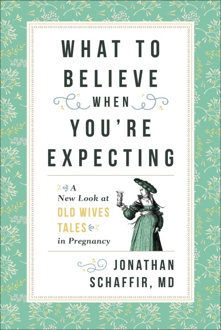 What to Believe When You're Expecting - Jonathan Schaffir