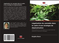 Cover-Bild zum Titel 'Légalisation du cannabis dans le cadre d'une stratégie de dépénalisation' von 'Brigitte Block'