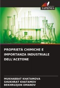 Cover-Bild zum Titel 'PROPRIETÀ CHIMICHE E IMPORTANZA INDUSTRIALE DELL'ACETONE' von 'Mukhabbat Khatamova, Shukhrat Khatamov, Bekhruzjon Omanov'