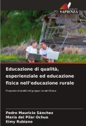 Cover-Bild zum Titel 'Educazione di qualità, esperienziale ed educazione fisica nell'educazione rurale' von 'Pedro Mauricio Sánchez, María del Pilar Ochua, Eimy Rubiano'