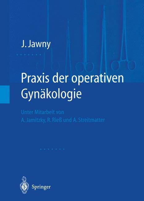 Praxis der operativen Gynäkologie - Johannes Jawny