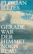 Cover-Bild zum Titel 'Gerade war der Himmel noch blau' von 'Florian Illies'