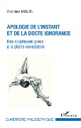 Apologie de l'instant et de la docte ignorance - Miquel